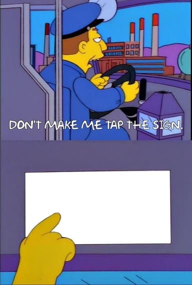 Don't Make Me Tap The Sign